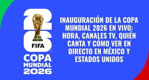 ¡Llegó el día! El Mundial 2026 arranca hoy: Horarios, artistas y canales para ver la inauguración en vivo desde Venezuela.
